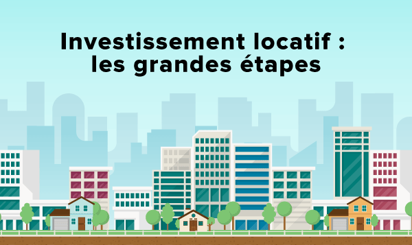 Investissement locatif : les grandes étapes